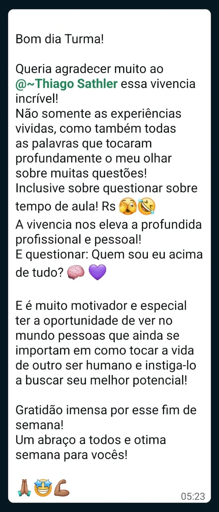 Depoimento de participante, print de WhatsApp agradecendo ao Thiago Sathler pela vivência: “Não somente as experiências vividas, como também todas as palavras que tocaram profundamente o meu olhar sobre muitas questões!”