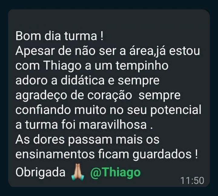Depoimento de participante, print de WhatsApp que elogia a didática do Thiago e a turma: “As dores passam mais os ensinamentos ficam guardados !”
